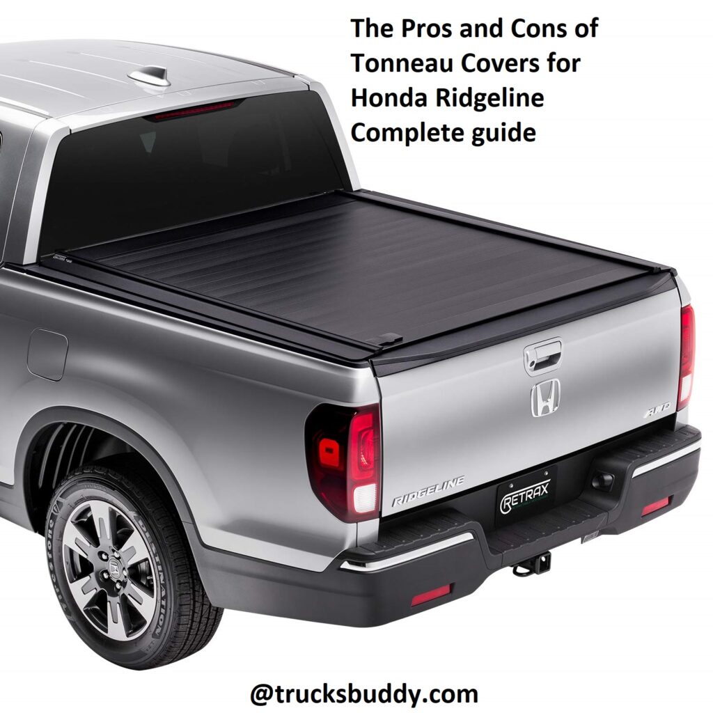 The Pros and Cons of Tonneau Covers for Honda Ridgeline Complete guide