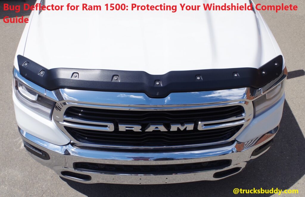 Bug Deflector for Ram 1500: Protecting Your Windshield Complete Guide